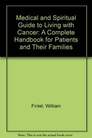 A Medical and Spiritual Guide to Living With Cancer: A Complete Handbook for Patients and Their Families