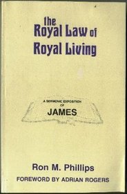 The royal law of royal living: A sermonic exposition of James