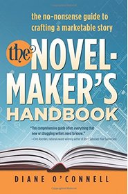 The Novel-Maker's Handbook: the no-nonsense guide to crafting a marketable story