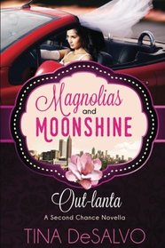 Out-lanta: A Second Chance Novella (Magnolias and Moonshine) (Volume 13)
