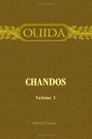 Chandos: A Novel. Volume 1
