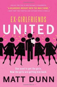 Ex-Girlfriends United: Dan used to get the girls. Now the girls are getting him back.