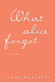 What Alice Forgot (Thorndike Press Large Print Core Series)