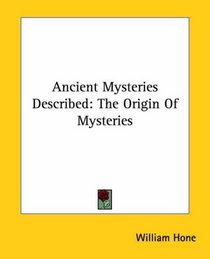 Ancient Mysteries Described: The Origin of Mysteries