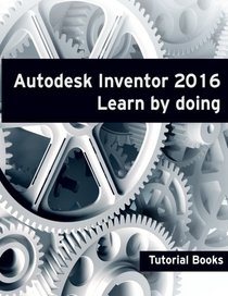 Autodesk Inventor 2016 Learn by doing