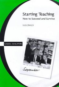 Starting Teaching: How to Succeed and Survive