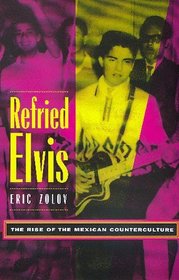 Refried Elvis: The Rise of the Mexican Counterculture