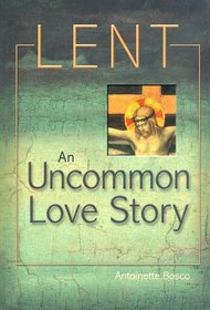 Lent: An Uncommon Love Story