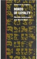 Bonds of Loyalty; German-Americans and World War I (Minorities in American History)