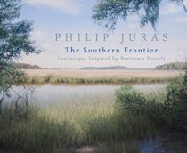 Philip Juras: The Southern Frontier: Landscapes Inspired by Bartram's Travels