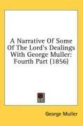 A Narrative Of Some Of The Lord's Dealings With George Muller: Fourth Part (1856)