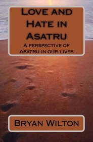 Love and Hate in Asatru: A perspective of Asatru in our lives
