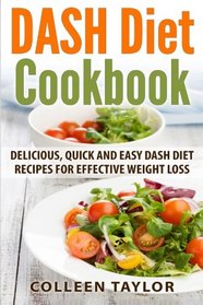 DASH Diet Cookbook: Delicious, Quick and Easy DASH Diet Recipes for Effective Weight Loss (DASH Diet, Weight Loss, Recipes, Low Sodium, Younger You)