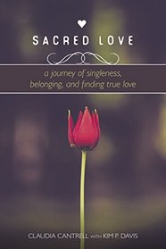 Sacred Love: A Journey of Singleness, Belonging, and Finding True Love