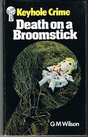 Death On A Broomstick (Keyhole Crime No 8)