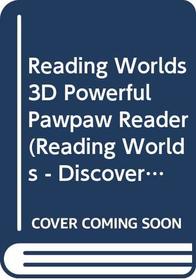 Reading Worlds Powerful Pawpaw (Reading Worlds - Discovery Wor)