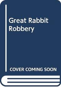 Great Rabbit Robbery