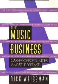 Music Business, The: CAREER OPPORTUNITIES AND SELF DEFENSE New, Revised, Updated Edition