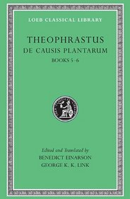 De Causis Plantarum, Books V-VI (Loeb Classical Library, Vol 475)