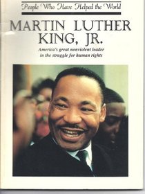 Martin Luther King Jr: America's Great Nonviolent Leader in the Struggle for Human Rights (People Who Have Helped the World)