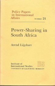 Power-Sharing in South Africa (Policy Papers in International Affairs)