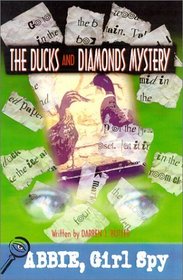 Abbie, Girl Spy - The Ducks and Diamonds Mystery