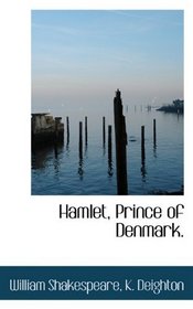 Hamlet, Prince of Denmark.