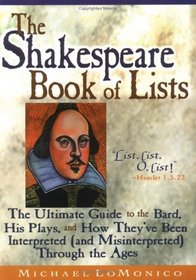 The Shakespeare Book of Lists: The Ultimate Guide to the Bard, His Plays, and How They'Ve Been Interpreted (And Misinterpreted) Through the Ages