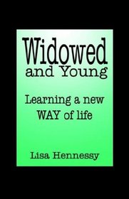 Widowed and Young ... Learning a New Way of Life: Learning a New Way of Life