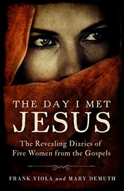 The Day I Met Jesus: The Revealing Diaries of Five Women from the Gospels