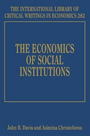 The Economics of Social Institutions (International Library of Critical Writings in Economics)