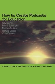 How to Create Podcasts for Education (Copublished With the Society F)
