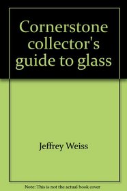 Cornerstone collector's guide to glass
