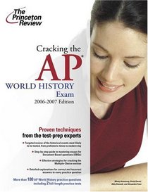 Cracking the AP World History Exam, 2006-2007 Edition (College Test Prep)