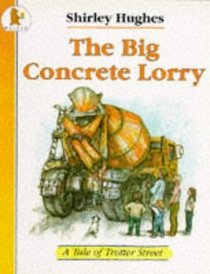 The Big Concrete Lorry (A Tale of Trotter Street)