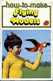 How to Make Flying Models (A Ladybird Book)