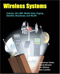 Wireless Systems, Cellular, 3G, LMR, Mobile Data, Paging, Satellite, Broadcast, and WLAN