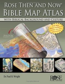 Rose Then and Now Bible Map Atlas with Biblical Backgrounds and Culture