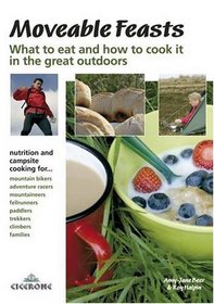 Moveable Feasts- an outdoor enthusiast's guide to what to eat and how to cook it (Cicerone Guides)