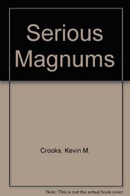 Serious Magnums