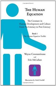 The Human Equation: The Constant in Human Development from Pre-Literacy to Post-Literacy -- Book 1 The Human Equation Toolkit