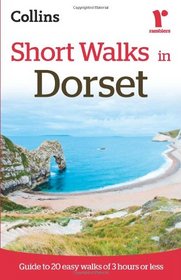 Short Walks in Dorset: Guide to 20 Easy Walks of 3 Hours or Less (Collins Ramblers Short Walks)