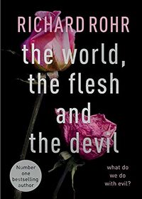 The World, the Flesh and the Devil: What Do We Do With Evil?