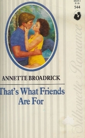 That's What Friends Are For (Silhouette Romance, No 544)