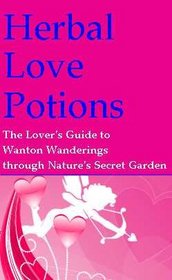 Herbal Love Potions: An Aphrodisiac Array of Libido-Lifting Potent Plants