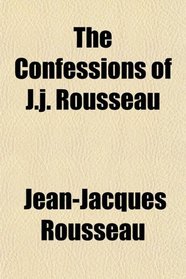 The Confessions of J.j. Rousseau
