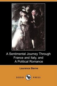 A Sentimental Journey Through France and Italy, and A Political Romance (Dodo Press)