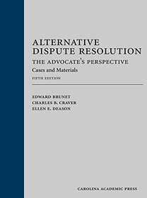 Alternative Dispute Resolution: The Advocate's Perspective - Cases and Materials