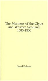 The Mariners of the Clyde and Western Scotland 1600-1800