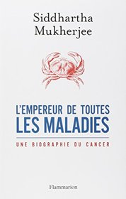 L'Empereur de toutes les maladies: Une biographie du cancer (Documents, tmoignages  et essais d'actualit) (French Edition)